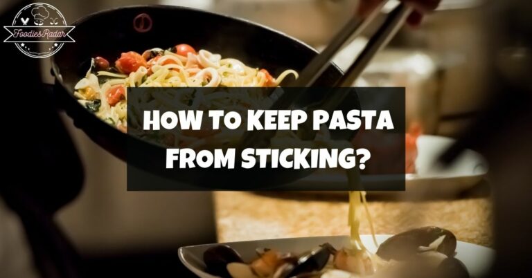 How To Keep Pasta From Sticking