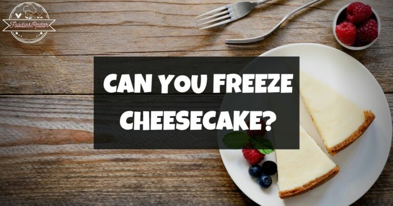 Can You Freeze Cheesecake