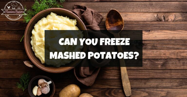 Can You Freeze Mashed Potatoes