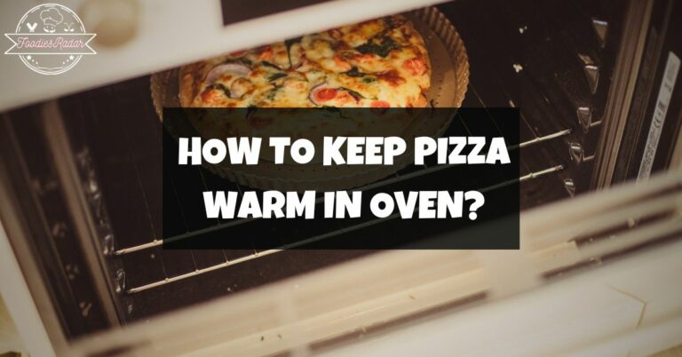 How To Keep Pizza Warm In Oven