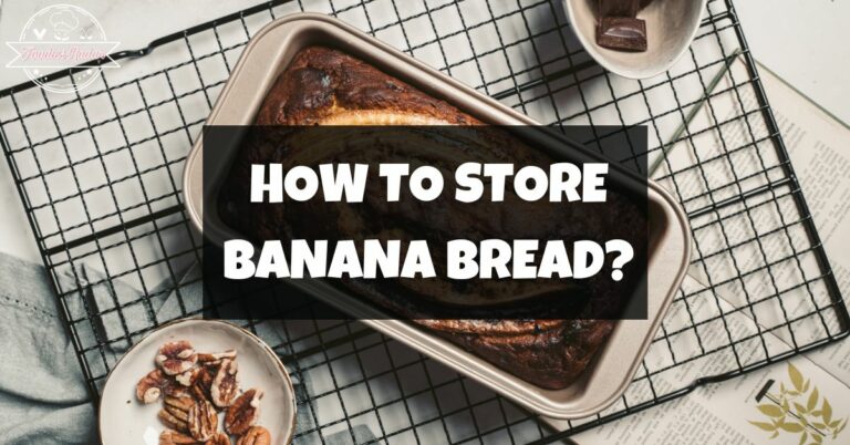 How to store banana bread