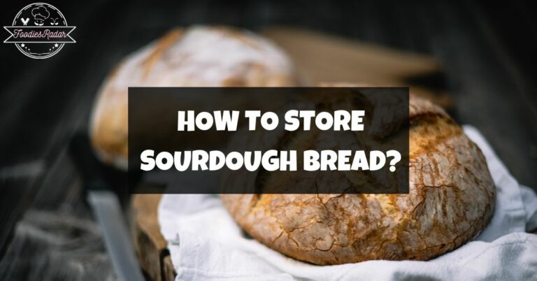 How to store sourdough bread