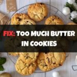 Too much butter in cookies