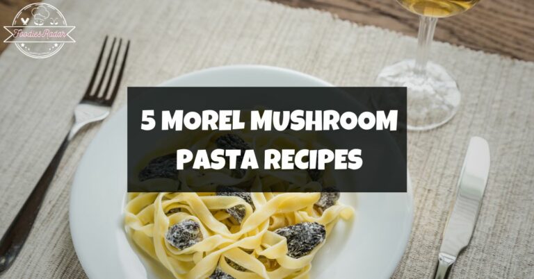 5 Morel Mushroom Pasta Recipes