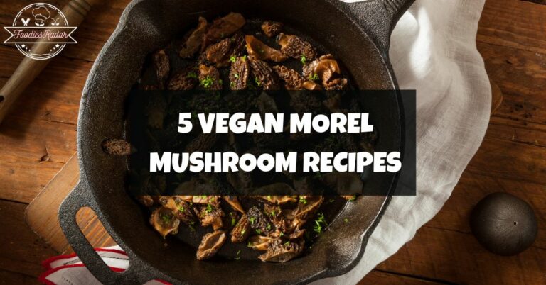 5 Vegan Morel Mushroom Recipes