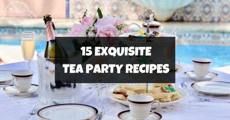 15 Exquisite Tea Party Recipes